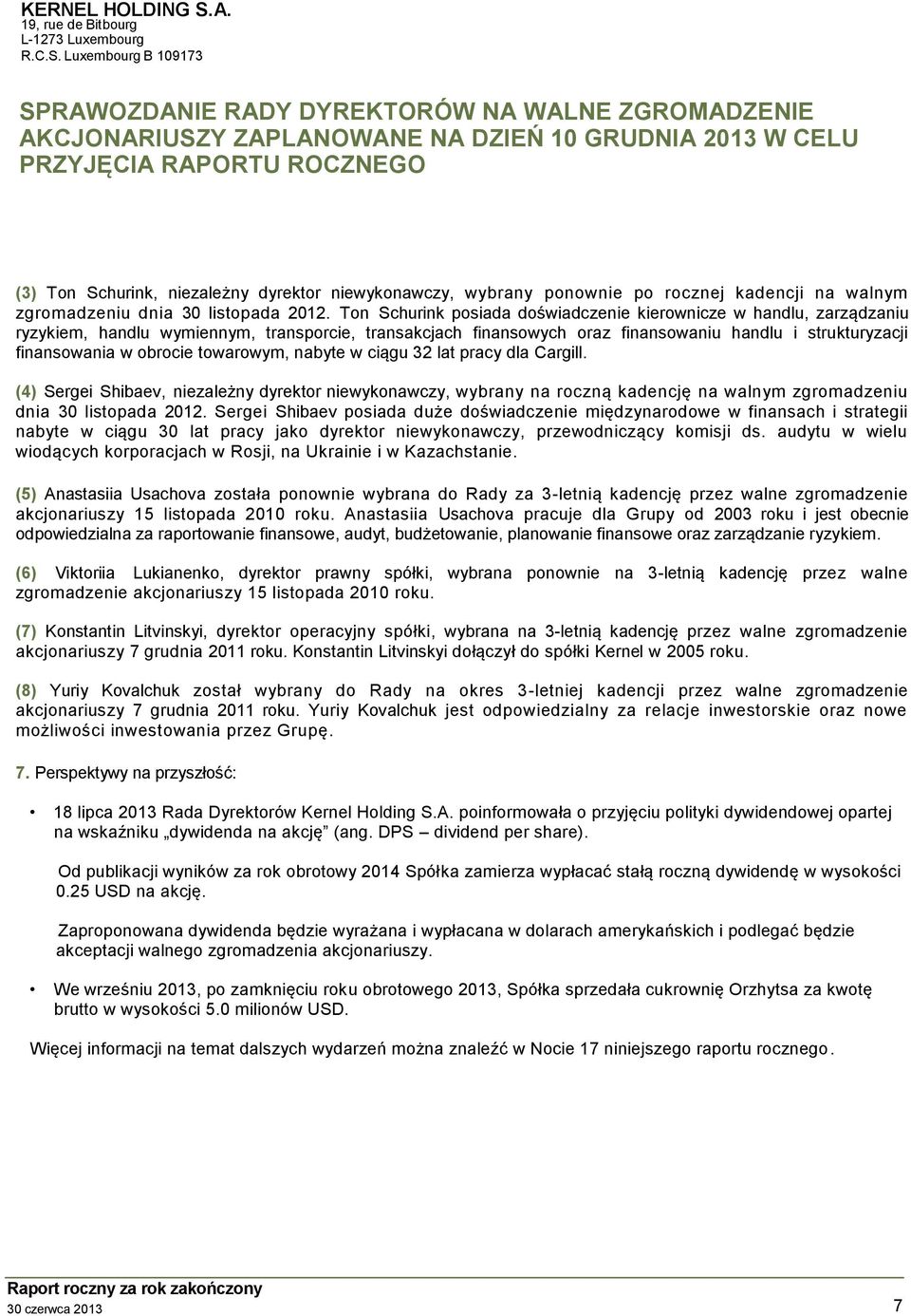 Ton Schurink posiada doświadczenie kierownicze w handlu, zarządzaniu ryzykiem, handlu wymiennym, transporcie, transakcjach finansowych oraz finansowaniu handlu i strukturyzacji finansowania w obrocie