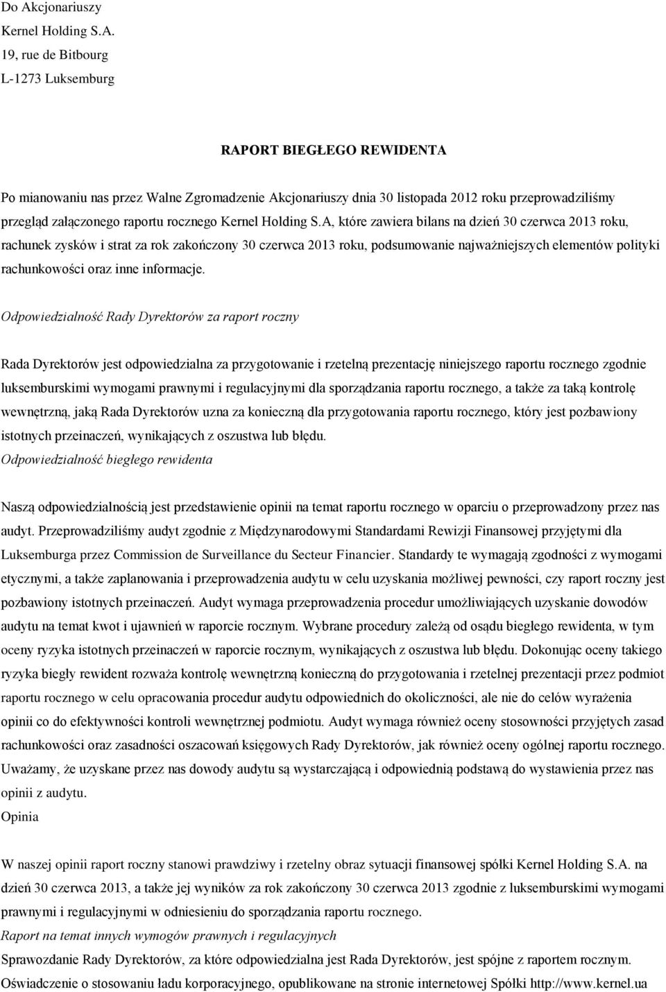 A, które zawiera bilans na dzień 30 czerwca 2013 roku, rachunek zysków i strat za rok zakończony 30 czerwca 2013 roku, podsumowanie najważniejszych elementów polityki rachunkowości oraz inne