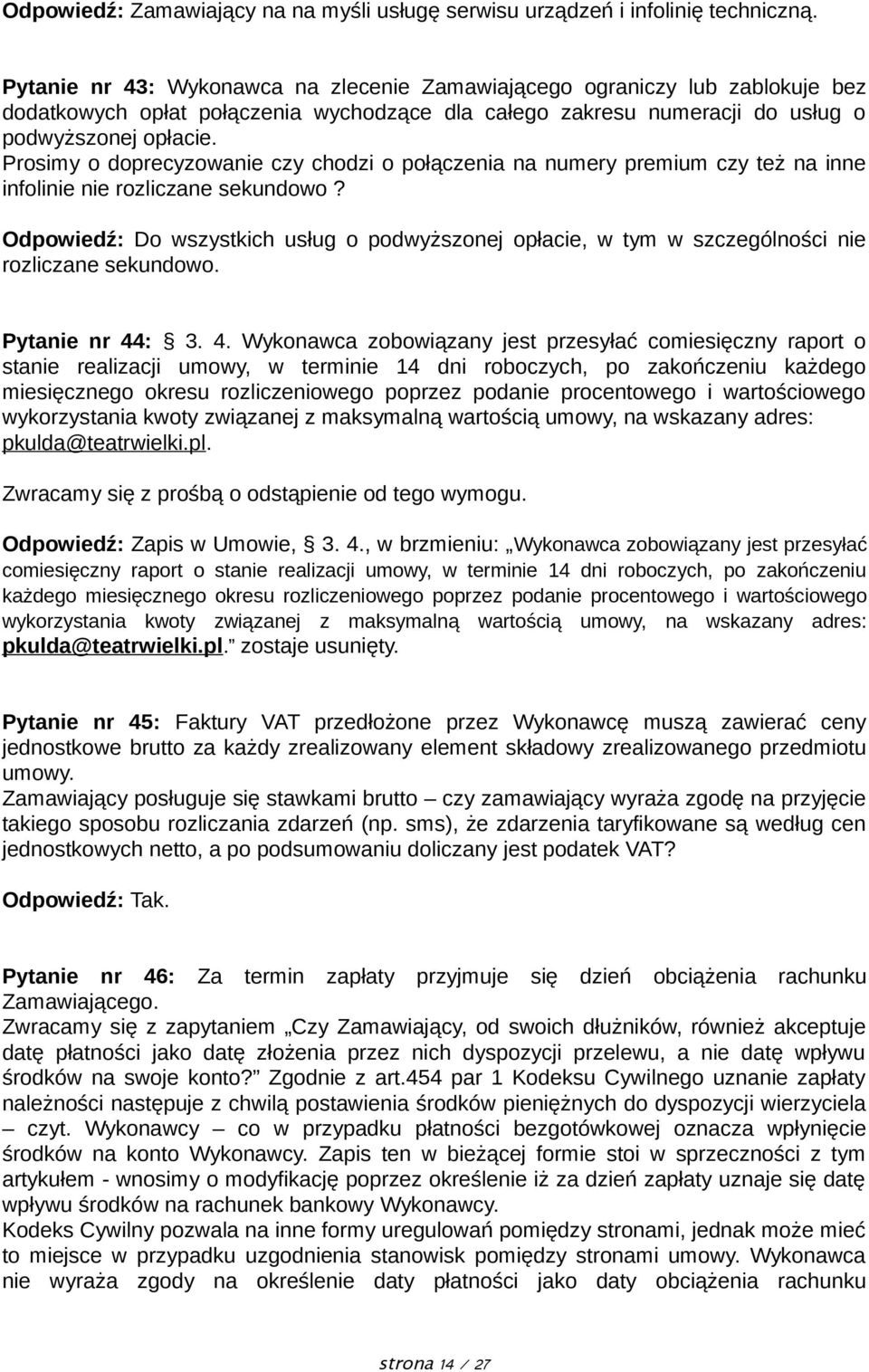 Prosimy o doprecyzowanie czy chodzi o połączenia na numery premium czy też na inne infolinie nie rozliczane sekundowo?