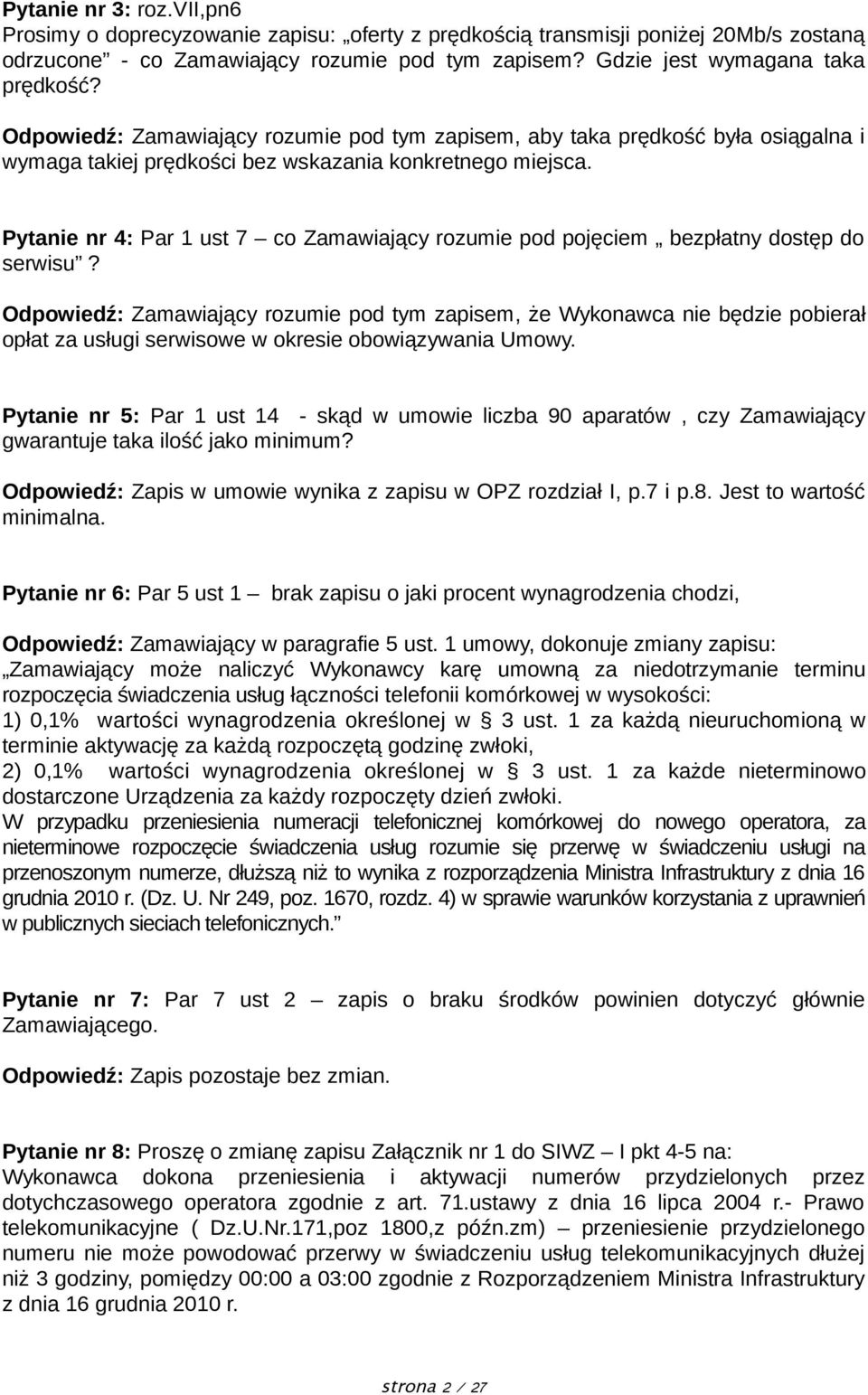 Pytanie nr 4: Par 1 ust 7 co Zamawiający rozumie pod pojęciem bezpłatny dostęp do serwisu?