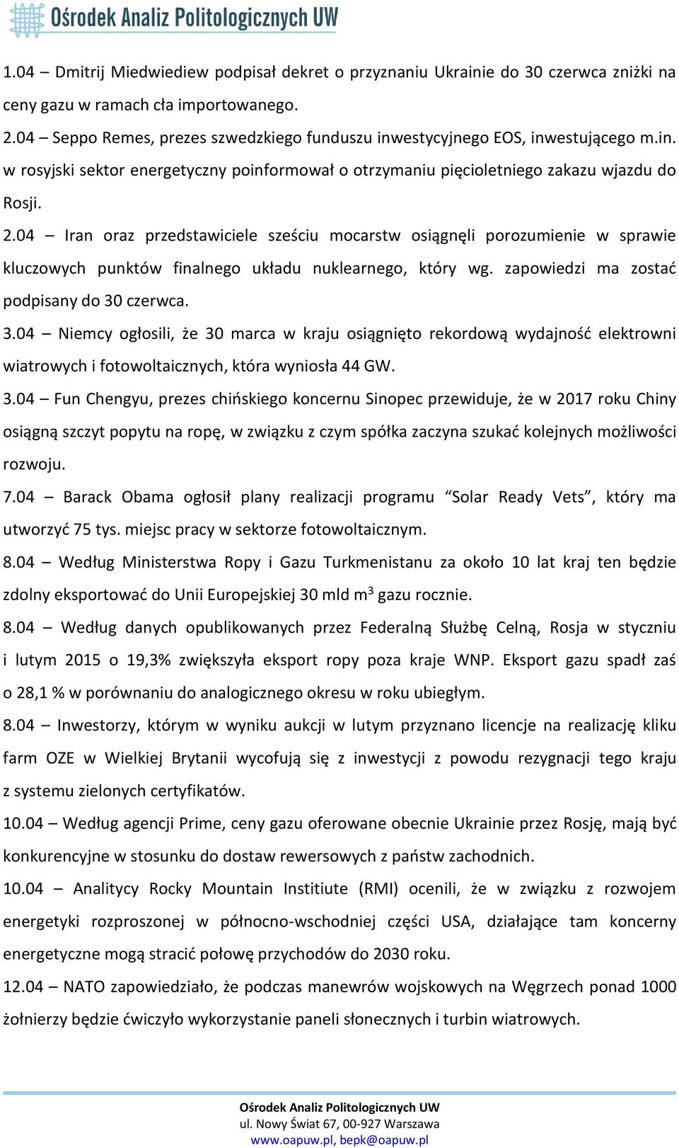 04 Iran oraz przedstawiciele sześciu mocarstw osiągnęli porozumienie w sprawie kluczowych punktów finalnego układu nuklearnego, który wg. zapowiedzi ma zostać podpisany do 30