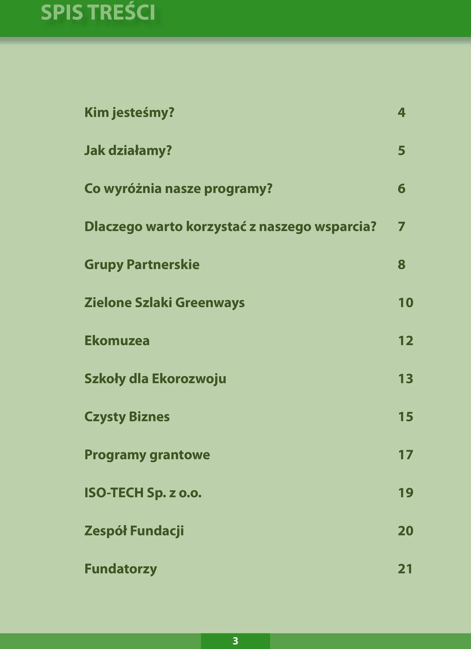 7 Grupy Partnerskie 8 Zielone Szlaki Greenways 10 Ekomuzea 12 Szkoły dla