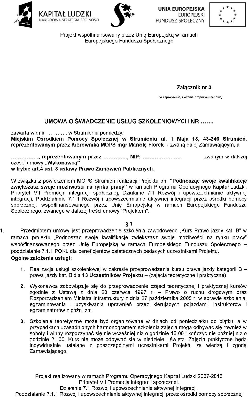 8 ustawy Prawo Zamówień Publicznych. zwanym w dalszej W związku z powierzeniem MOPS Strumień realizacji Projektu pn.