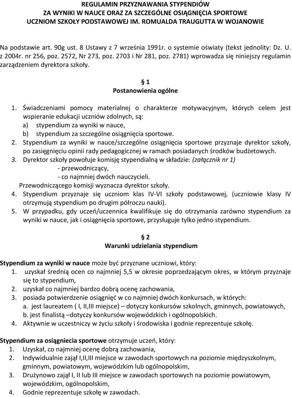 2781) wprowadza się niniejszy regulamin zarządzeniem dyrektora szkoły. 1 Postanowienia ogólne 1.