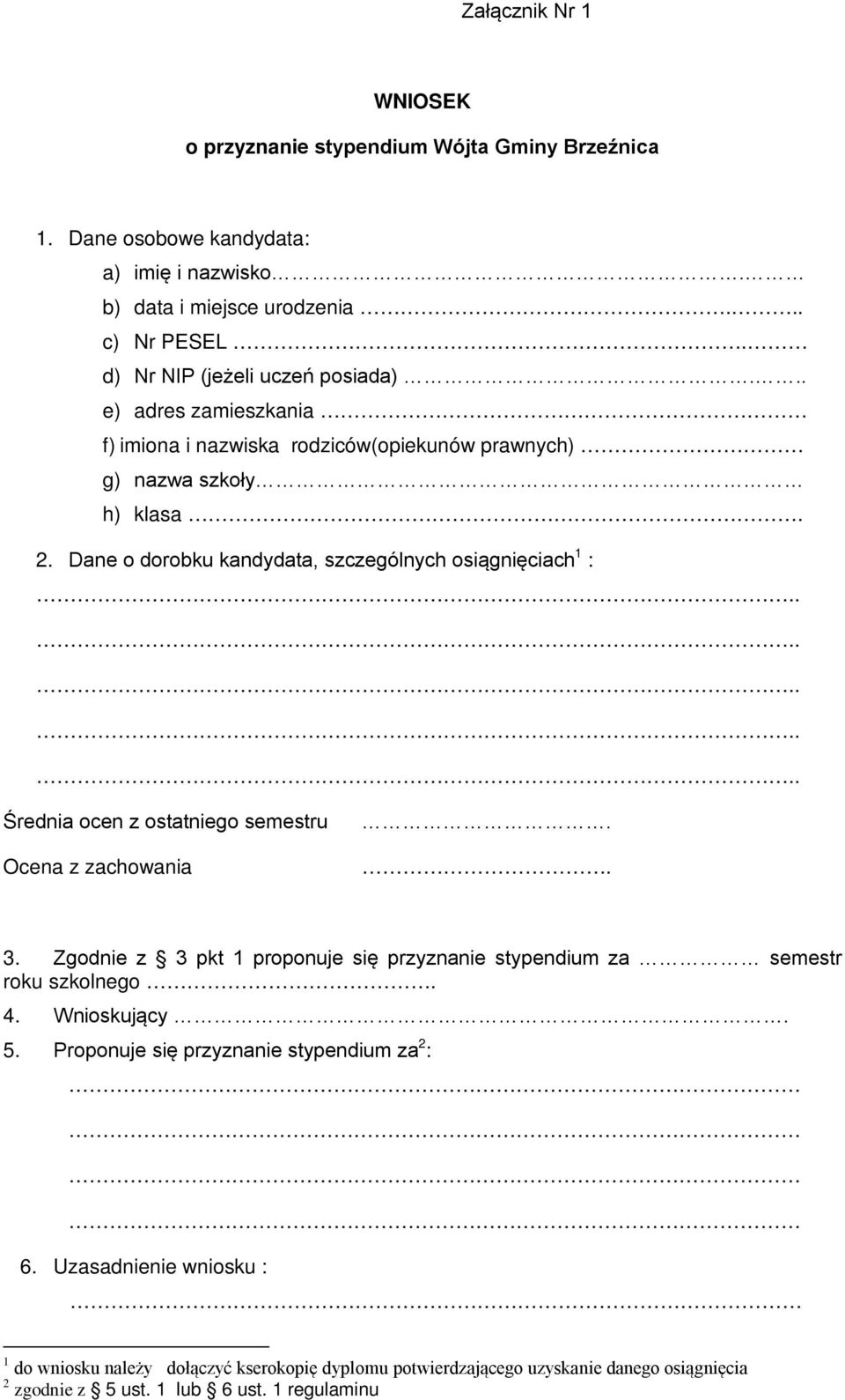 Dane o dorobku kandydata, szczególnych osiągnięciach 1 :.......... Średnia ocen z ostatniego semestru Ocena z zachowania.. 3.