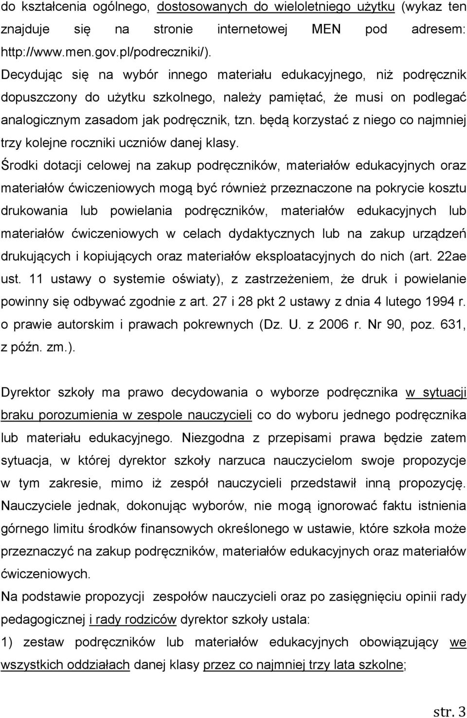 będą korzystać z niego co najmniej trzy kolejne roczniki uczniów danej klasy.