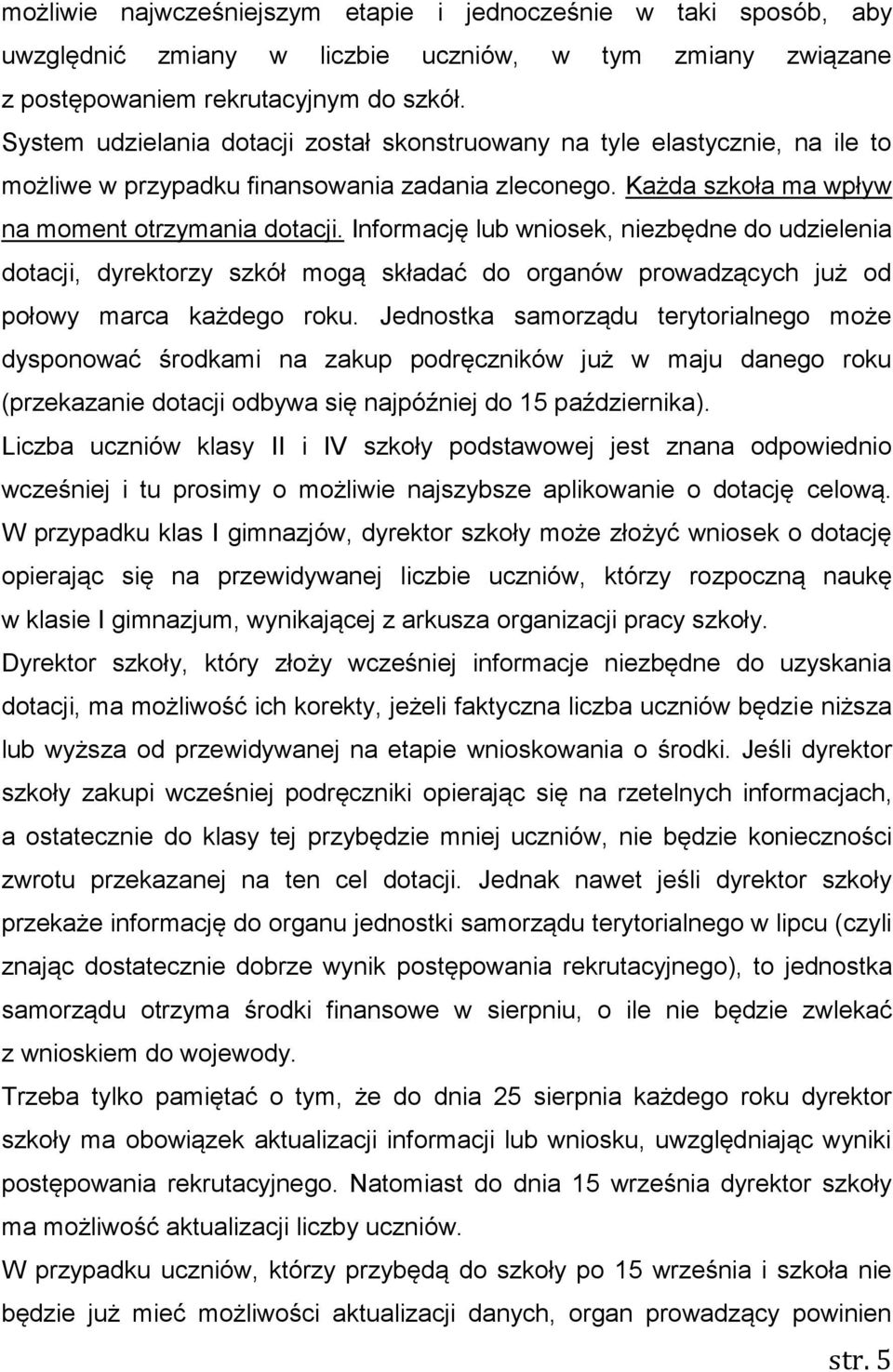 Informację lub wniosek, niezbędne do udzielenia dotacji, dyrektorzy szkół mogą składać do organów prowadzących już od połowy marca każdego roku.