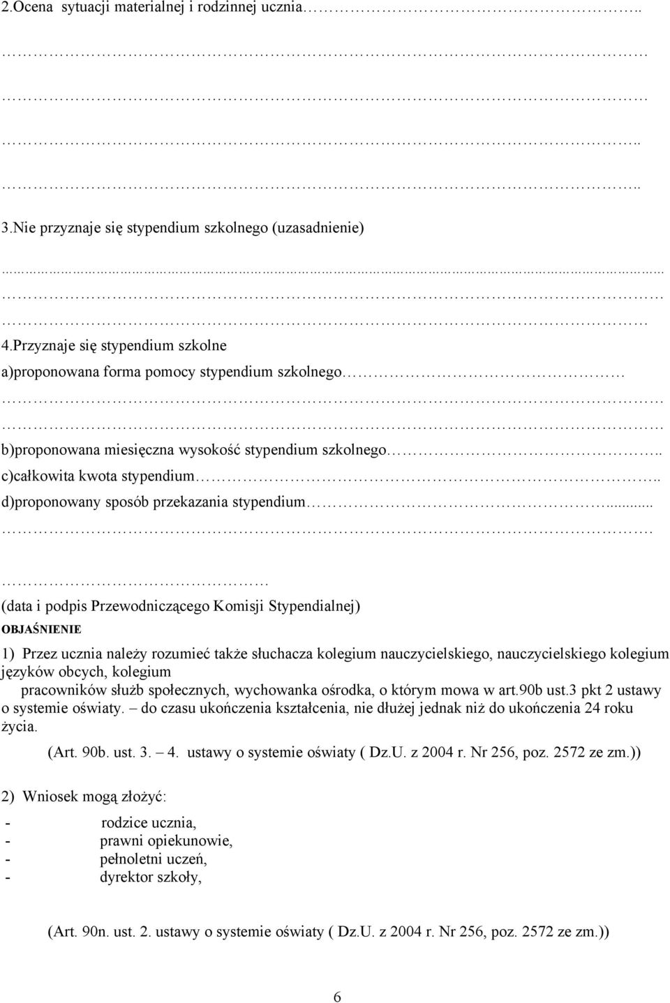 . d)proponowany sposób przekazania stypendium.