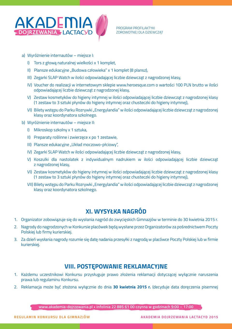 com o wartości 100 PLN brutto w ilości odpowiadającej liczbie dziewcząt z nagrodzonej klasy, V) Zestaw kosmetyków do higieny intymnej w ilości odpowiadającej liczbie dziewcząt z nagrodzonej klasy (1