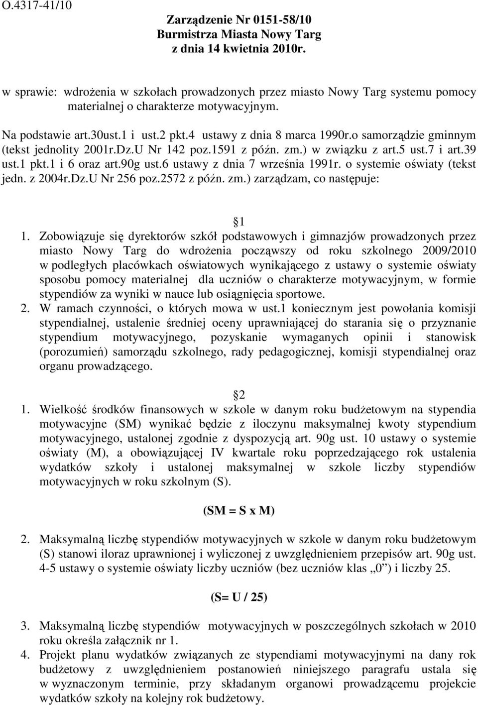 6 ustawy z dnia 7 września 1991r. o systemie oświaty (tekst jedn. z 2004r.Dz.U Nr 256 poz.2572 z późn. zm.) zarządzam, co następuje: 1 1.