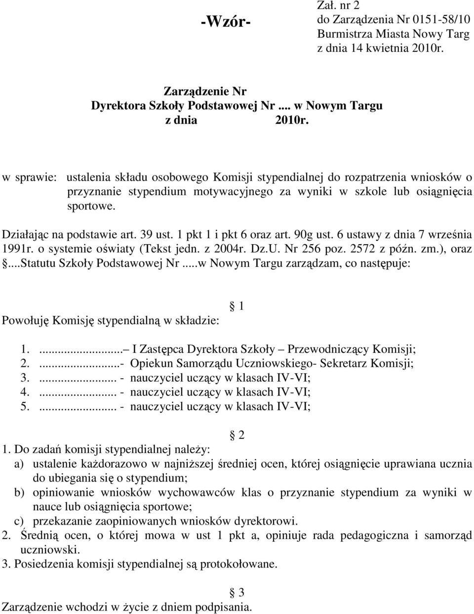 39 ust. 1 pkt 1 i pkt 6 oraz art. 90g ust. 6 ustawy z dnia 7 września 1991r. o systemie oświaty (Tekst jedn. z 2004r. Dz.U. Nr 256 poz. 2572 z późn. zm.), oraz...statutu Szkoły Podstawowej Nr.