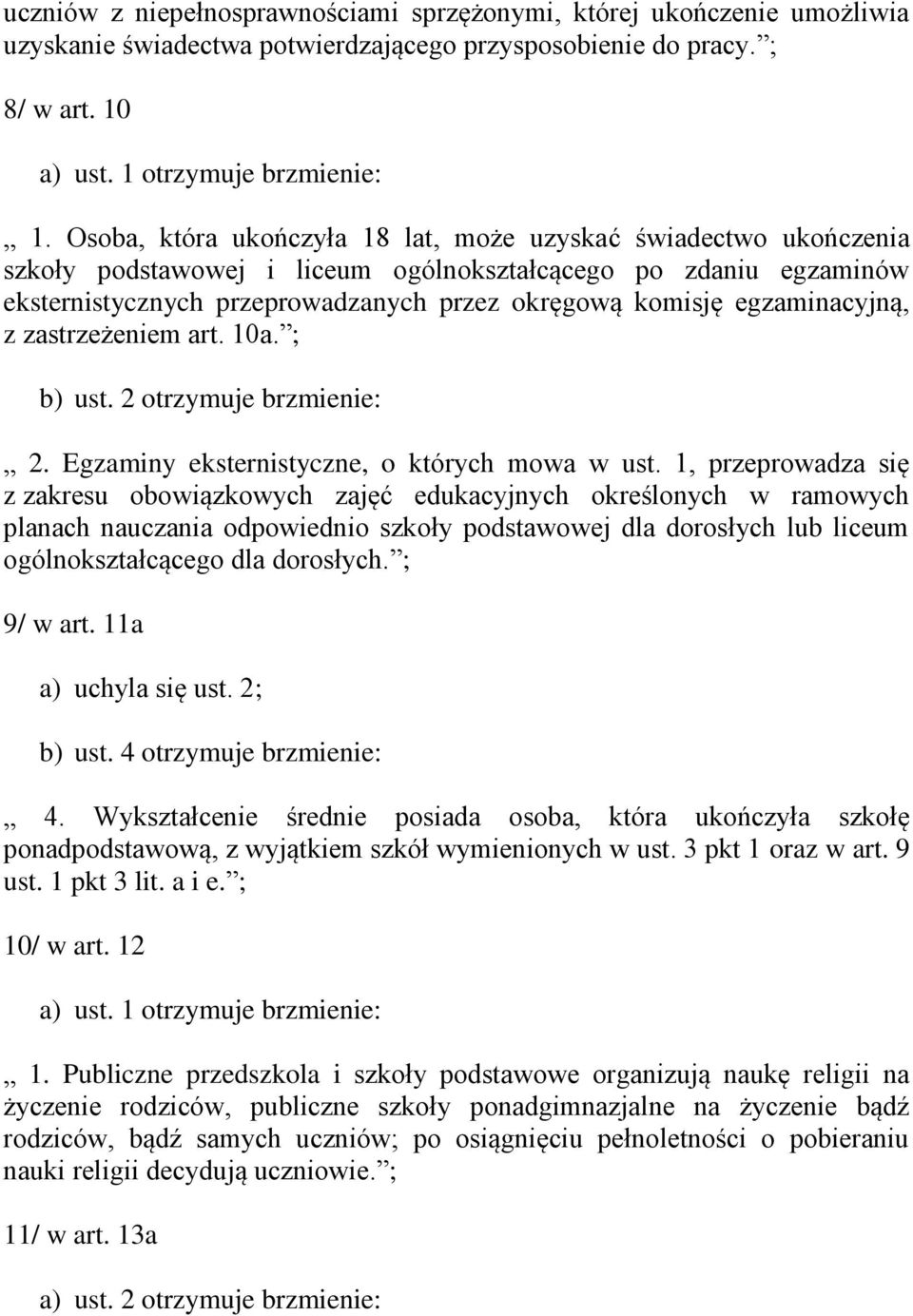 egzaminacyjną, z zastrzeżeniem art. 10a. ; b) ust. 2 otrzymuje brzmienie: 2. Egzaminy eksternistyczne, o których mowa w ust.