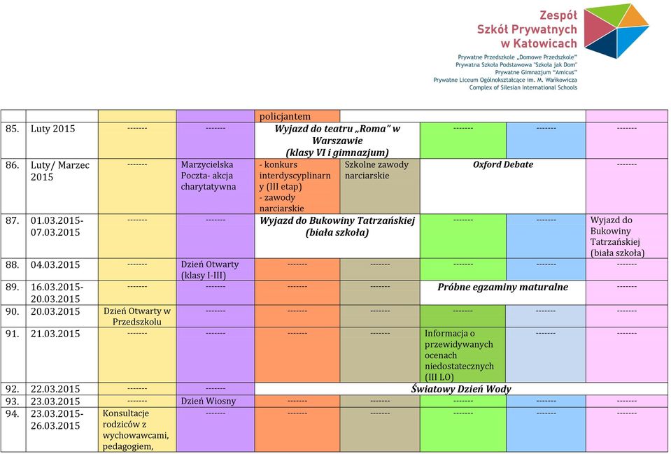 2015 Marzycielska Poczta- akcja charytatywna - konkurs interdyscyplinarn y (III etap) - zawody narciarskie Szkolne zawody narciarskie Wyjazd do Bukowiny Tatrzańskiej (biała szkoła)