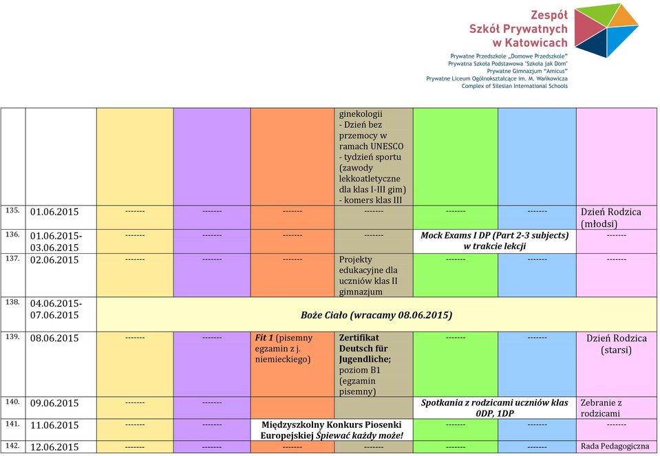 04.06.2015-07.06.2015 Boże Ciało (wracamy 08.06.2015) 139. 08.06.2015 Fit 1 (pisemny egzamin z j.