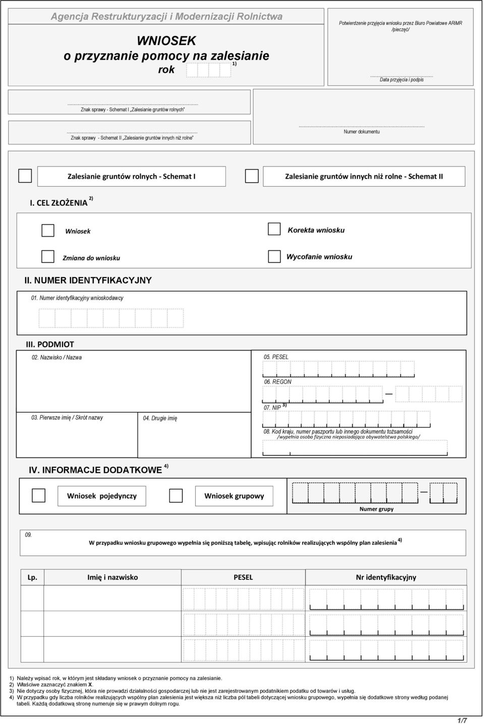 .. Numer dokumentu Zlesinie gruntów rolnych - Schemt I Zlesinie gruntów innych niż rolne - Schemt II I. CEL ZŁOŻENIA 2) Wniosek Korekt wniosku Zmin do wniosku Wycofnie wniosku II.