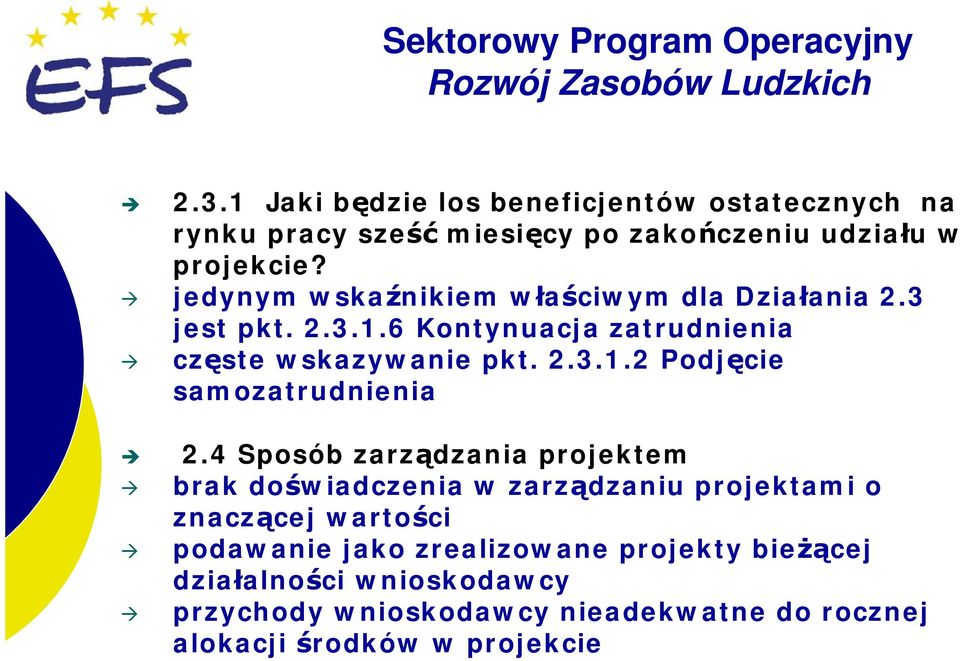 4 Sposób zarządzania projektem brak doświadczenia w zarządzaniu projektami o znaczącej wartości podawanie jako zrealizowane