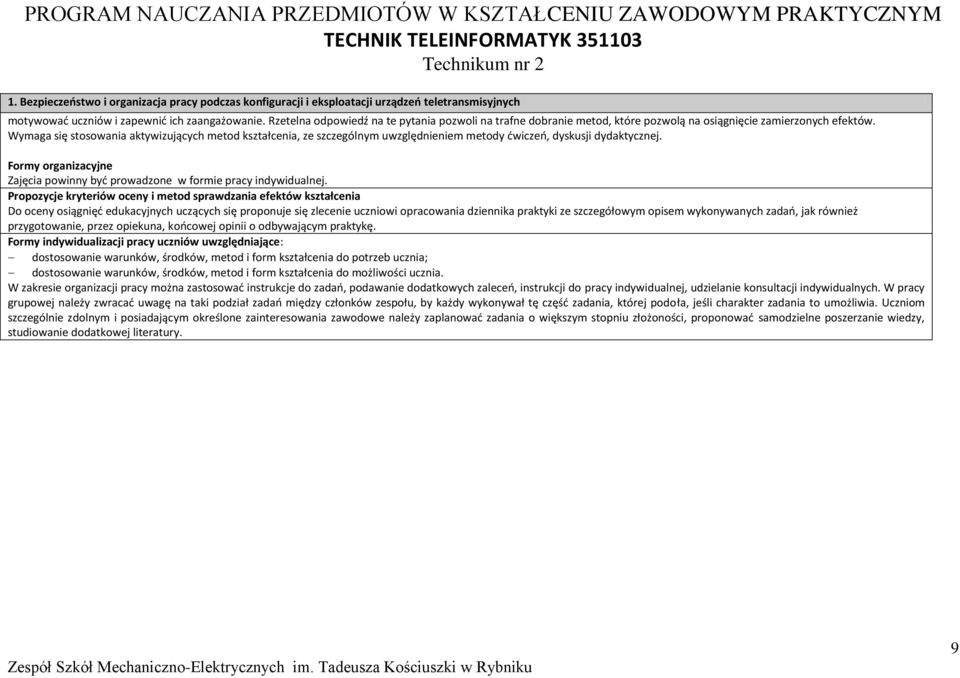 Rzetelna odpowiedź na te pytania pozwoli na trafne dobranie metod, które pozwolą na osiągnięcie zamierzonych efektów.