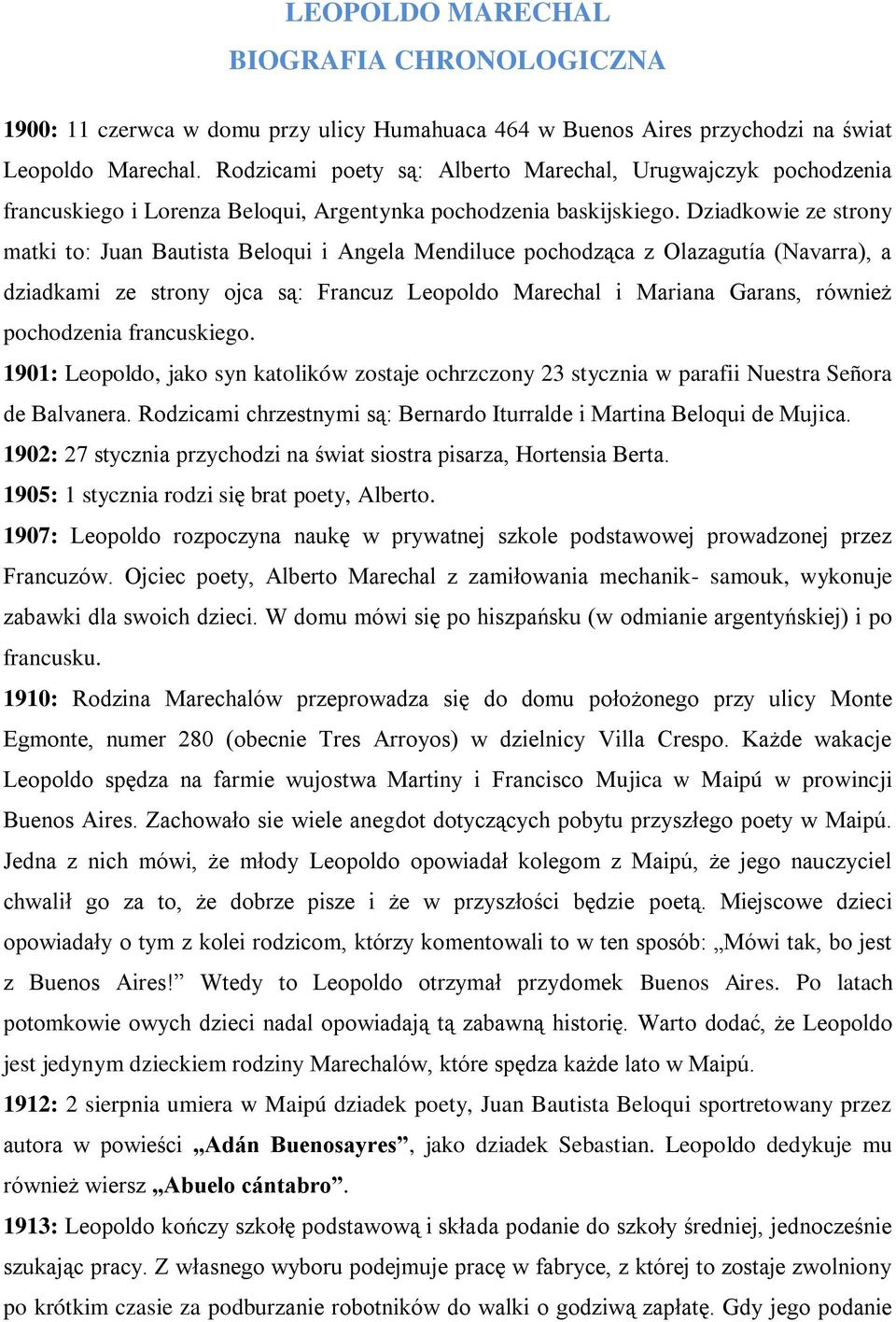 Dziadkowie ze strony matki to: Juan Bautista Beloqui i Angela Mendiluce pochodząca z Olazagutía (Navarra), a dziadkami ze strony ojca są: Francuz Leopoldo Marechal i Mariana Garans, również