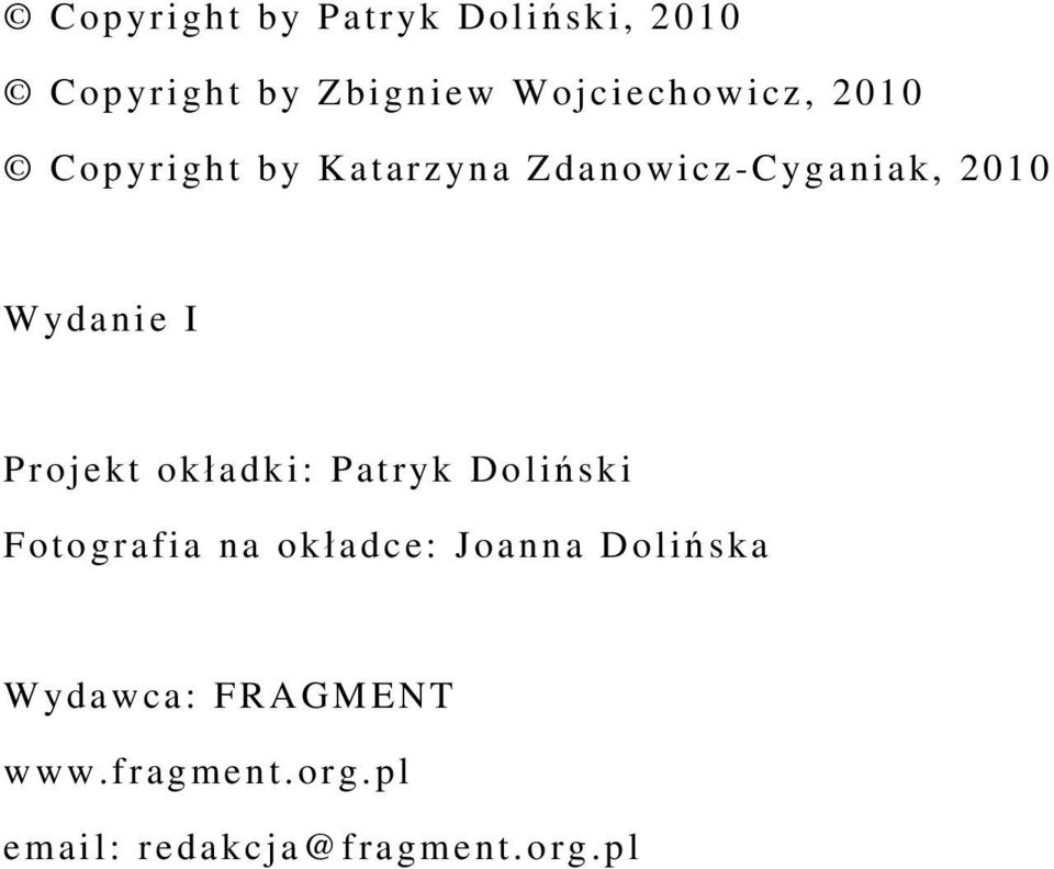 Wydanie I Projekt okładki: Patryk Doliński Fotografia na okładce: