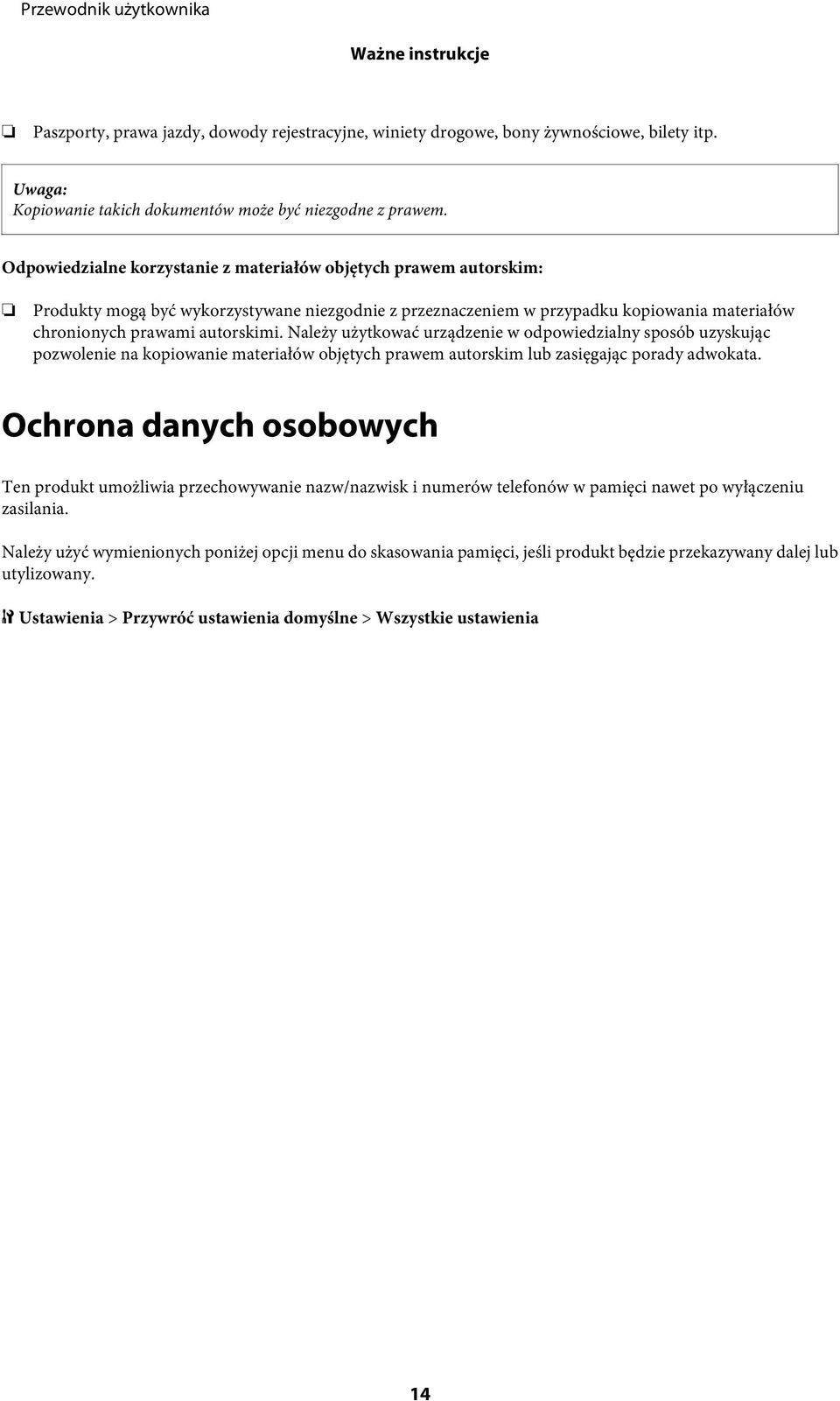 Należy użytkować urządzenie w odpowiedzialny sposób uzyskując pozwolenie na kopiowanie materiałów objętych prawem autorskim lub zasięgając porady adwokata.