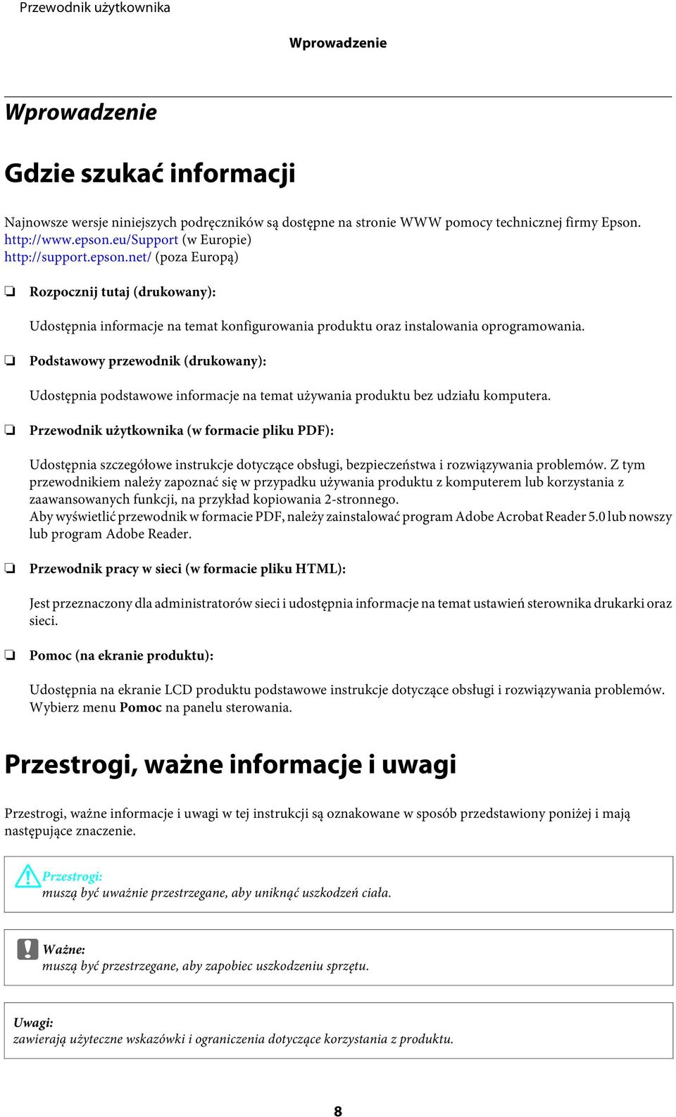 Podstawowy przewodnik (drukowany): Udostępnia podstawowe informacje na temat używania produktu bez udziału komputera.