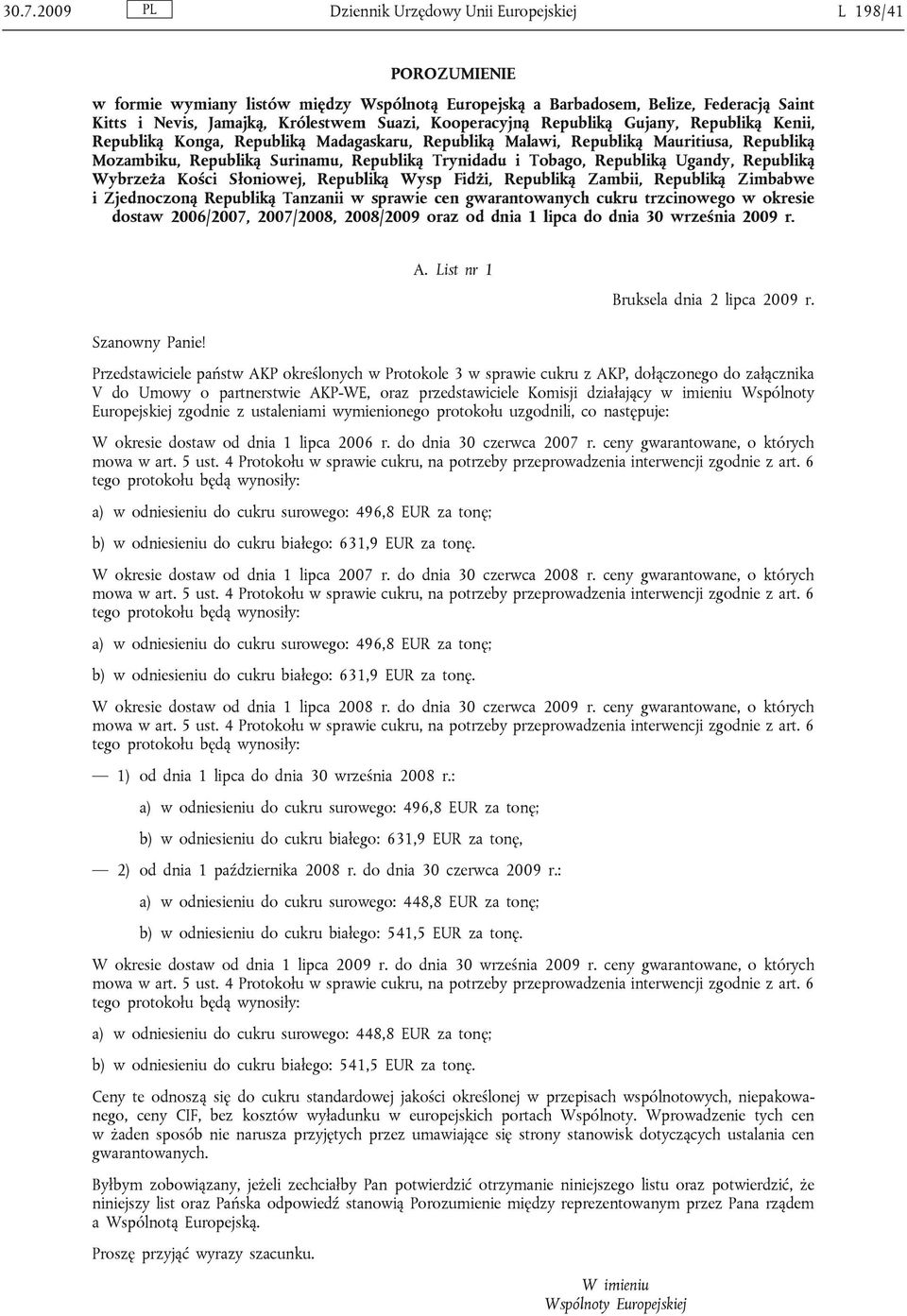 Republiką Ugandy, Republiką Wybrzeża Kości Słoniowej, Republiką Wysp Fidżi, Republiką Zambii, Republiką Zimbabwe i Zjednoczoną Republiką Tanzanii w sprawie cen gwarantowanych cukru trzcinowego w