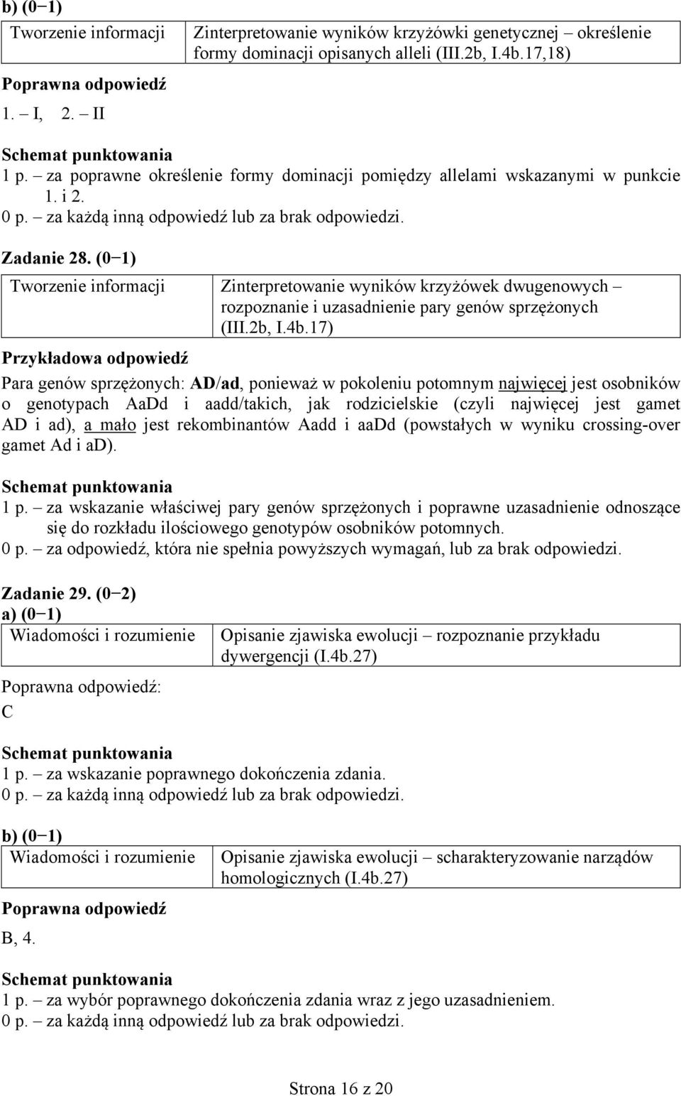 (0 1) Zinterpretowanie wyników krzyżówek dwugenowych rozpoznanie i uzasadnienie pary genów sprzężonych (III.2b, I.4b.