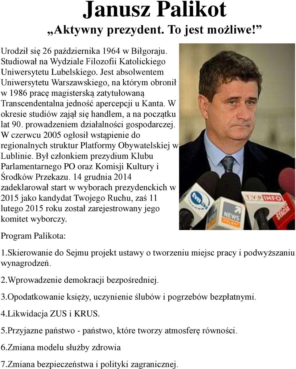 W okresie studiów zajął się handlem, a na początku lat 90. prowadzeniem działalności gospodarczej. W czerwcu 2005 ogłosił wstąpienie do regionalnych struktur Platformy Obywatelskiej w Lublinie.
