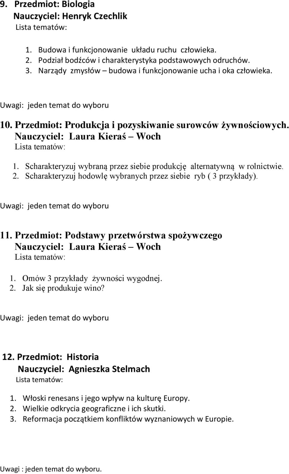 Scharakteryzuj wybraną przez siebie produkcję alternatywną w rolnictwie. 2. Scharakteryzuj hodowlę wybranych przez siebie ryb ( 3 przykłady). 11.