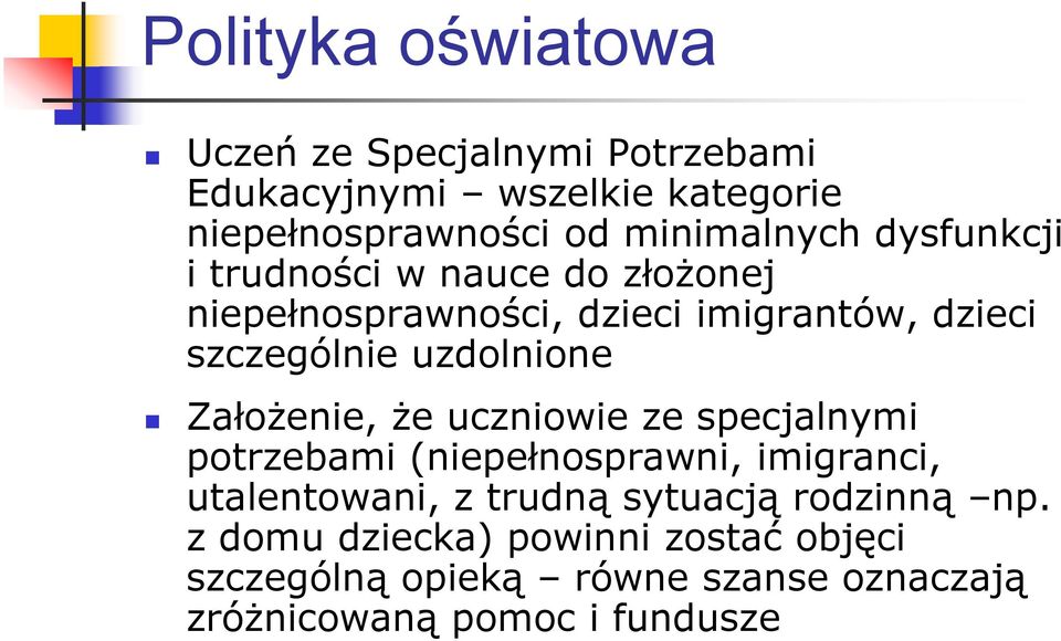 uzdolnione Założenie, że uczniowie ze specjalnymi potrzebami (niepełnosprawni, imigranci, utalentowani, z trudną