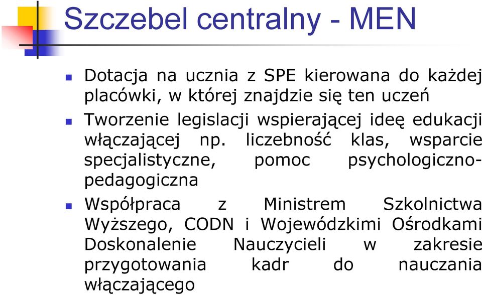 liczebność klas, wsparcie specjalistyczne, pomoc psychologicznopedagogiczna Współpraca z Ministrem