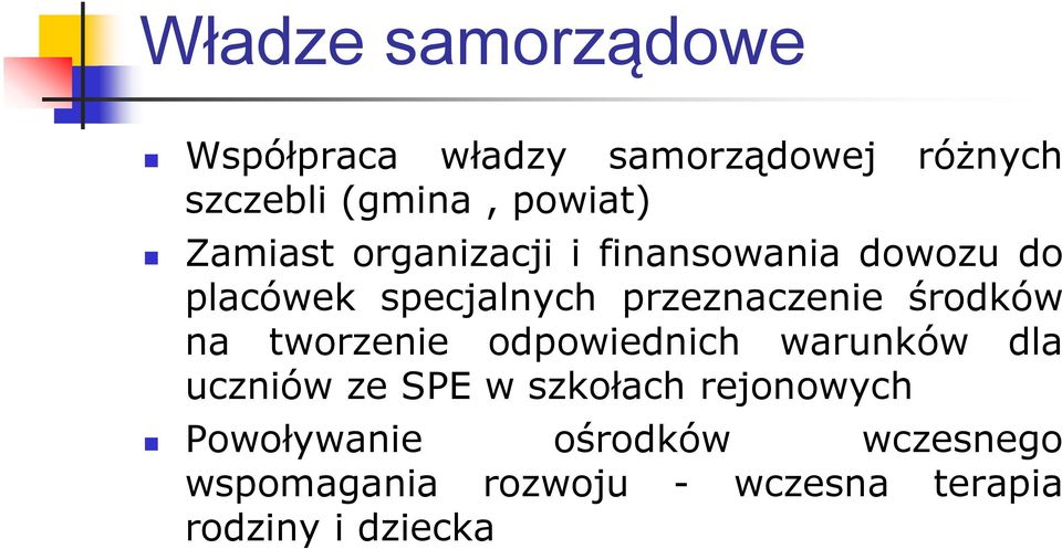 środków na tworzenie odpowiednich warunków dla uczniów ze SPE w szkołach rejonowych