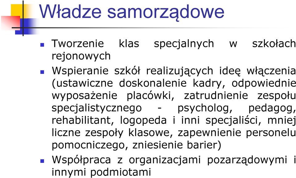 specjalistycznego - psycholog, pedagog, rehabilitant, logopeda i inni specjaliści, mniej liczne zespoły