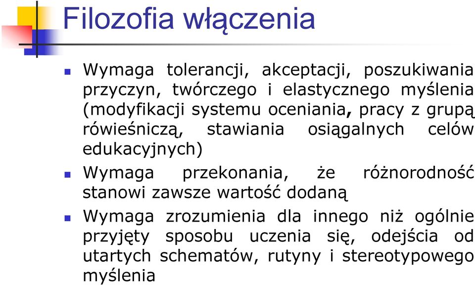 edukacyjnych) Wymaga przekonania, że różnorodność stanowi zawsze wartość dodaną Wymaga zrozumienia dla