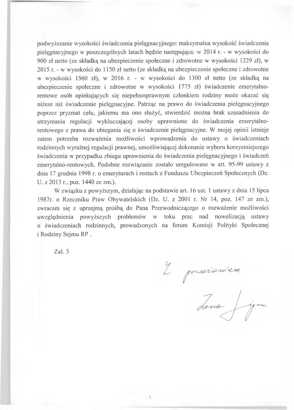 - w wysokości do 1150 zł netto (ze składką na ubezpieczenie społeczne i zdrowotne w wysokości 1560 zł), w 2016 r.