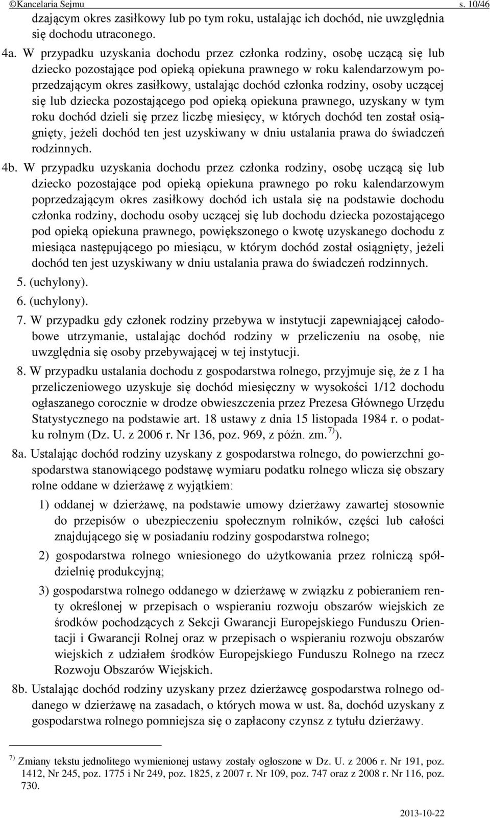 członka rodziny, osoby uczącej się lub dziecka pozostającego pod opieką opiekuna prawnego, uzyskany w tym roku dochód dzieli się przez liczbę miesięcy, w których dochód ten został osiągnięty, jeżeli