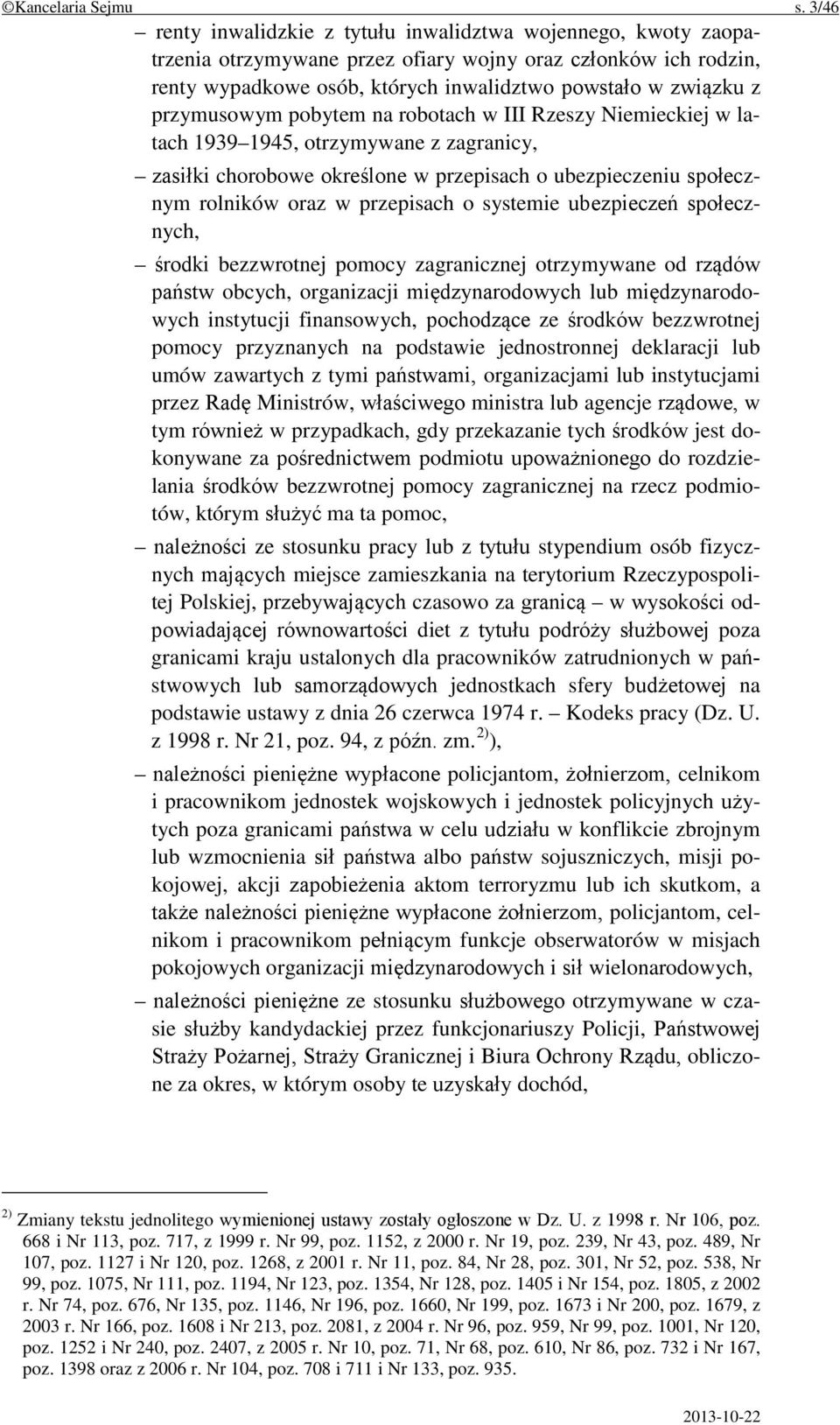 przymusowym pobytem na robotach w III Rzeszy Niemieckiej w latach 1939 1945, otrzymywane z zagranicy, zasiłki chorobowe określone w przepisach o ubezpieczeniu społecznym rolników oraz w przepisach o