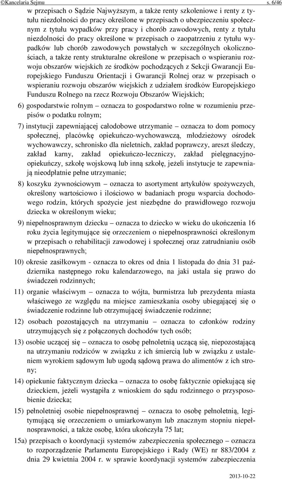 zawodowych, renty z tytułu niezdolności do pracy określone w przepisach o zaopatrzeniu z tytułu wypadków lub chorób zawodowych powstałych w szczególnych okolicznościach, a także renty strukturalne