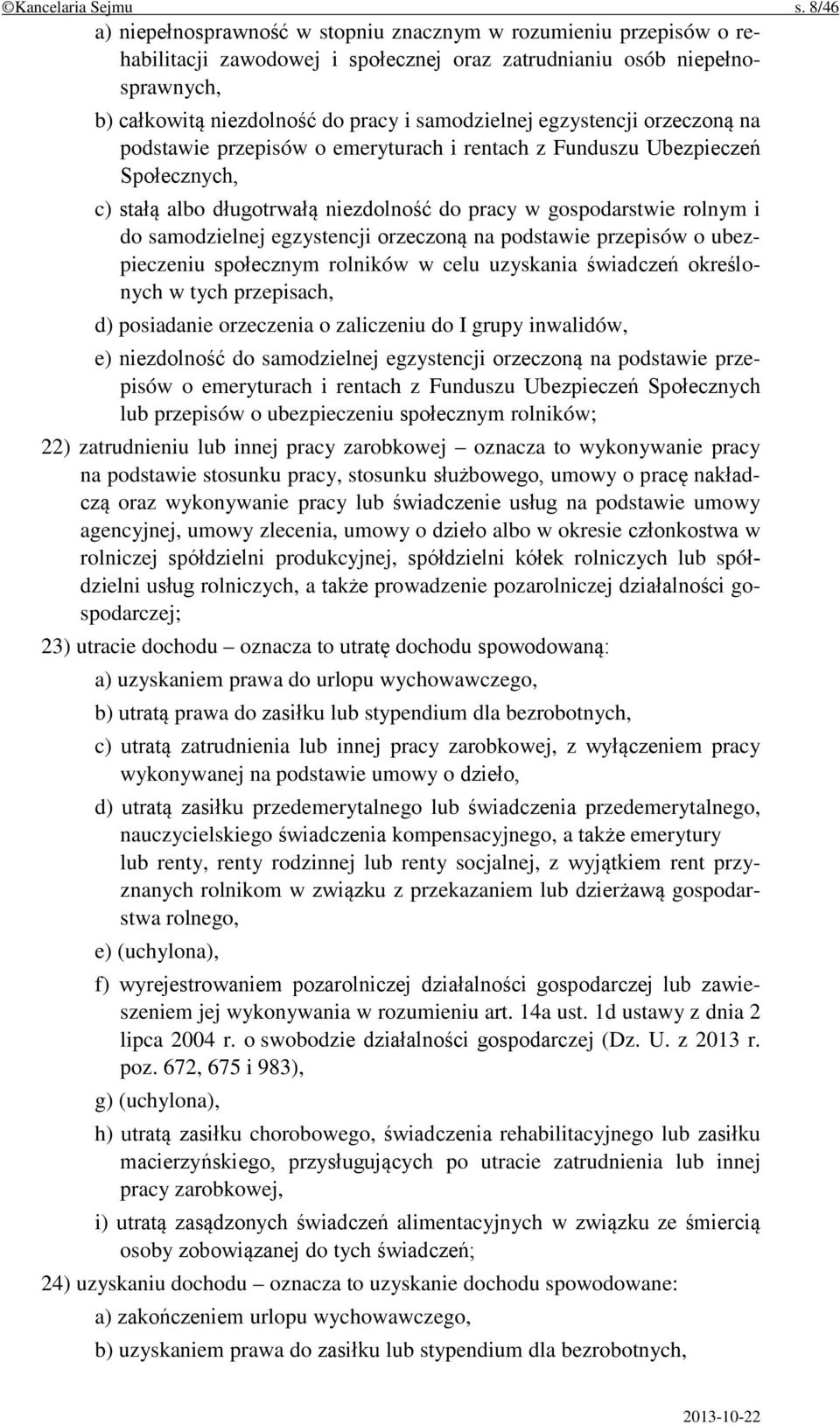 egzystencji orzeczoną na podstawie przepisów o emeryturach i rentach z Funduszu Ubezpieczeń Społecznych, c) stałą albo długotrwałą niezdolność do pracy w gospodarstwie rolnym i do samodzielnej