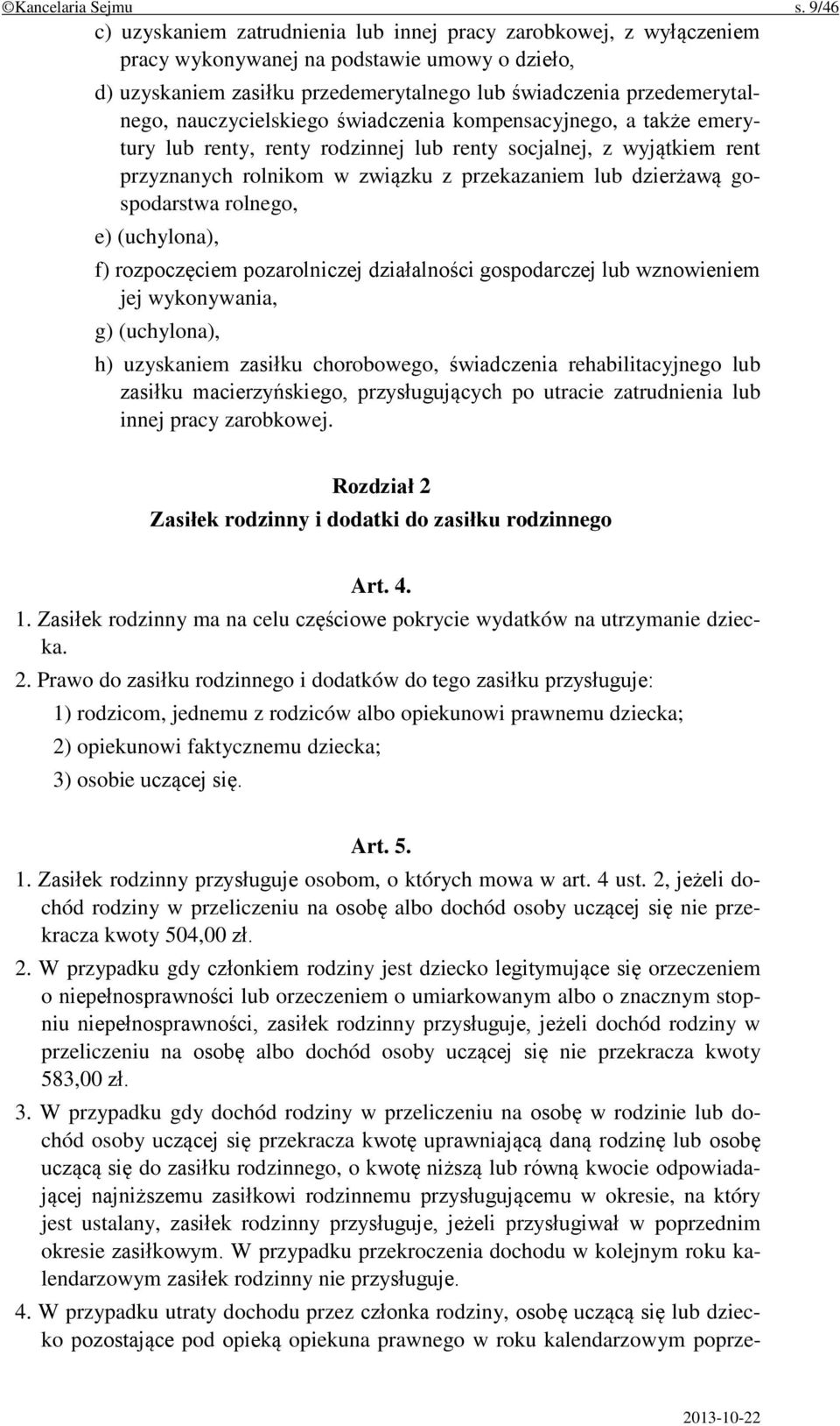 nauczycielskiego świadczenia kompensacyjnego, a także emerytury lub renty, renty rodzinnej lub renty socjalnej, z wyjątkiem rent przyznanych rolnikom w związku z przekazaniem lub dzierżawą