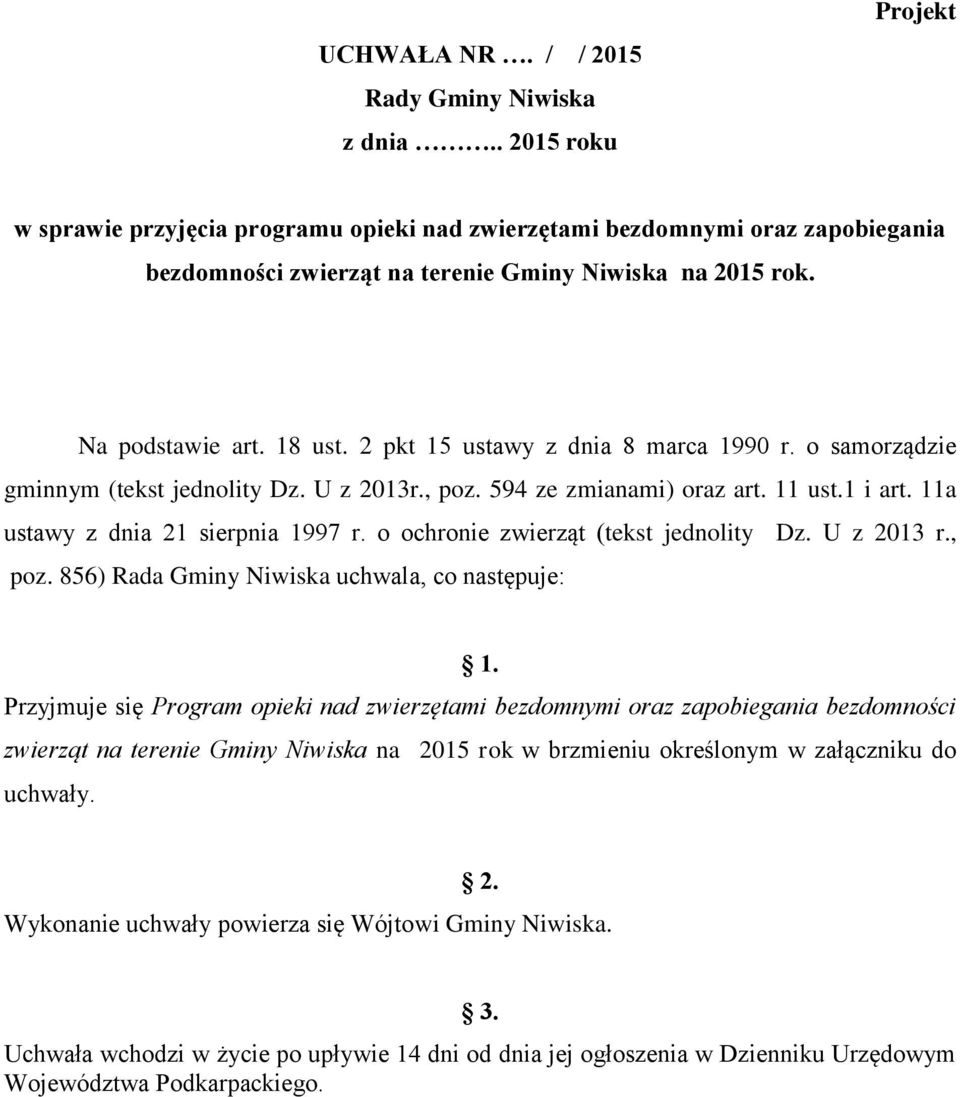 2 pkt 15 ustawy z dnia 8 marca 1990 r. o samorządzie gminnym (tekst jednolity Dz. U z 2013r., poz. 594 ze zmianami) oraz art. 11 ust.1 i art. 11a ustawy z dnia 21 sierpnia 1997 r.