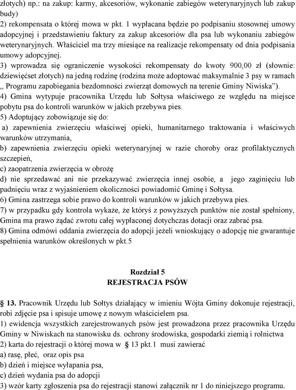 Właściciel ma trzy miesiące na realizacje rekompensaty od dnia podpisania umowy adopcyjnej.