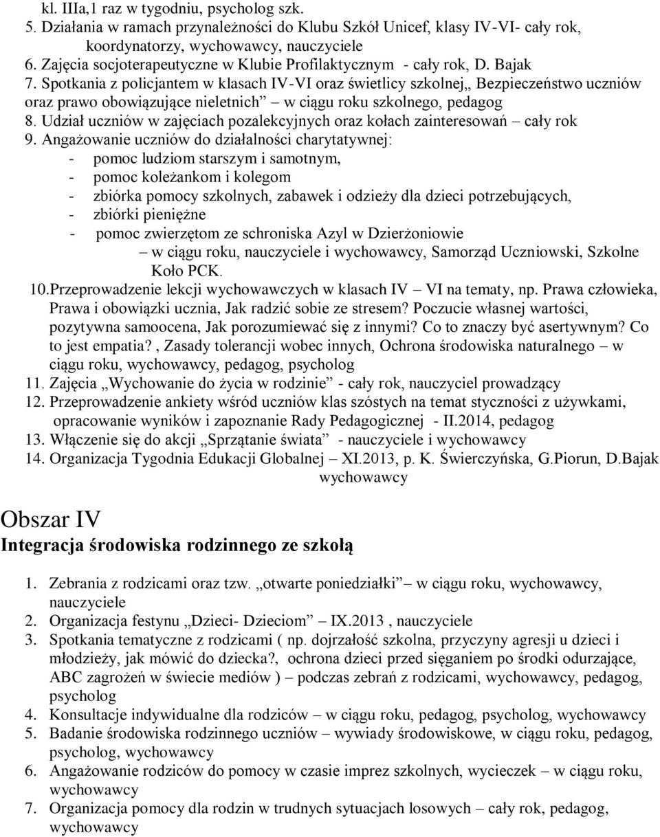 Spotkania z policjantem w klasach IV-VI oraz świetlicy szkolnej Bezpieczeństwo uczniów oraz prawo obowiązujące nieletnich w ciągu roku szkolnego, pedagog 8.