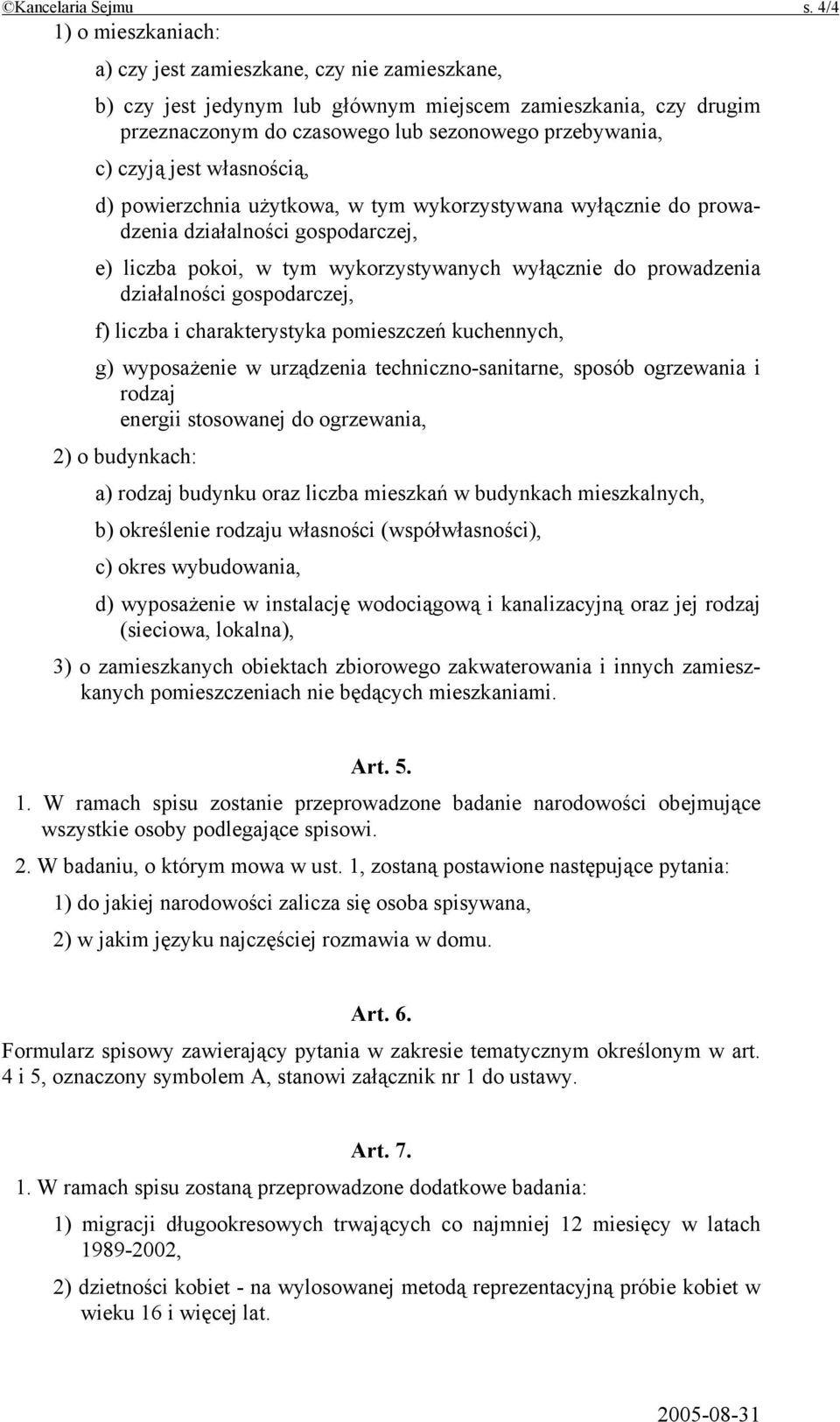 jest własnością, d) powierzchnia użytkowa, w tym wykorzystywana wyłącznie do prowadzenia działalności gospodarczej, e) liczba pokoi, w tym wykorzystywanych wyłącznie do prowadzenia działalności