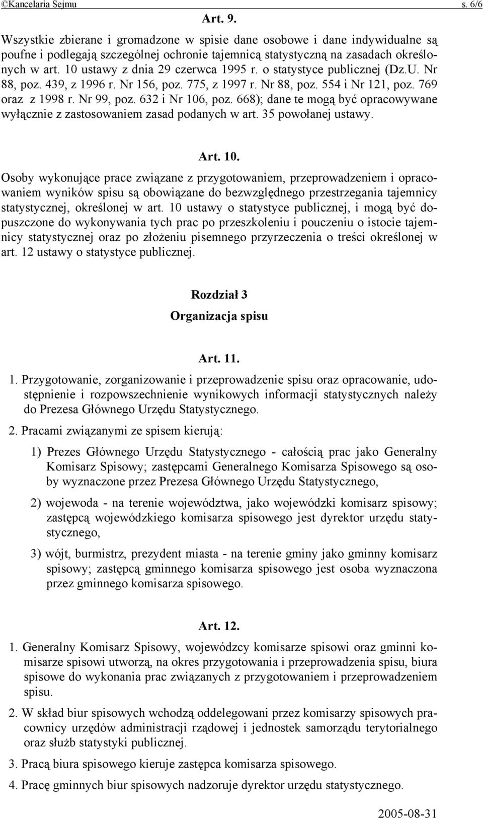 10 ustawy z dnia 29 czerwca 1995 r. o statystyce publicznej (Dz.U. Nr 88, poz. 439, z 1996 r. Nr 156, poz. 775, z 1997 r. Nr 88, poz. 554 i Nr 121, poz. 769 oraz z 1998 r. Nr 99, poz.