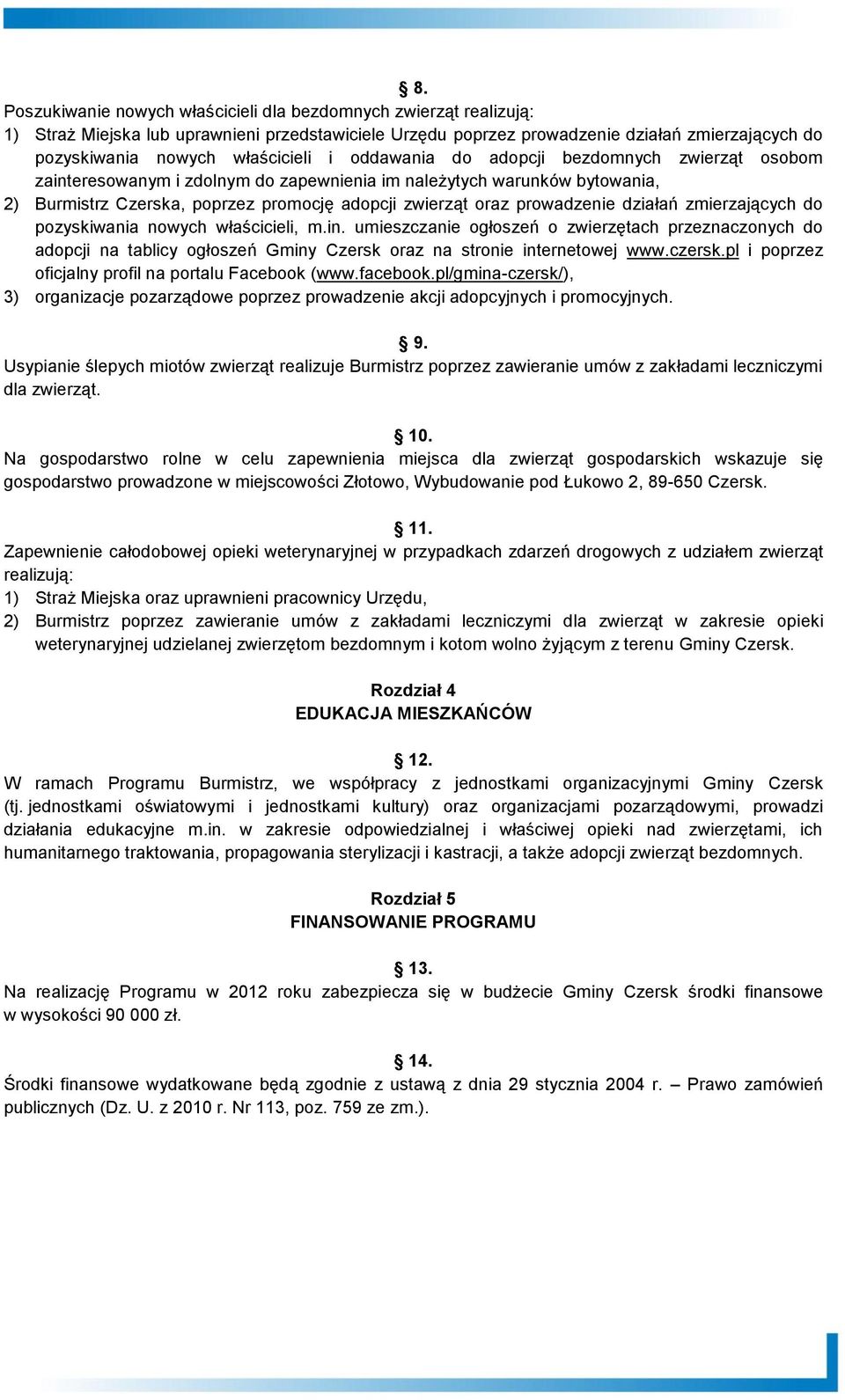 prowadzenie działań zmierzających do pozyskiwania nowych właścicieli, m.in.