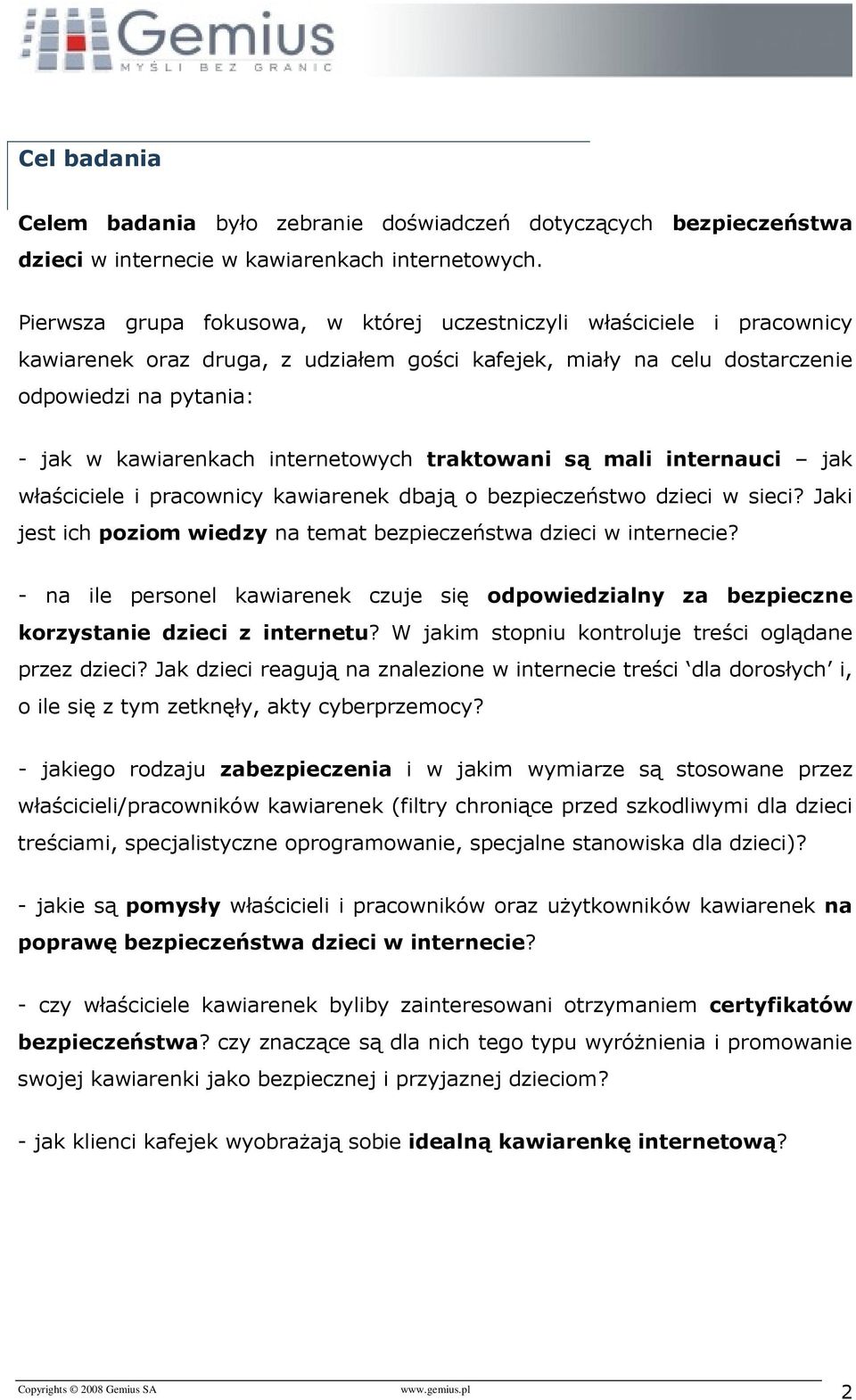 internetowych traktowani są mali internauci jak właściciele i pracownicy kawiarenek dbają o bezpieczeństwo dzieci w sieci? Jaki jest ich poziom wiedzy na temat bezpieczeństwa dzieci w internecie?