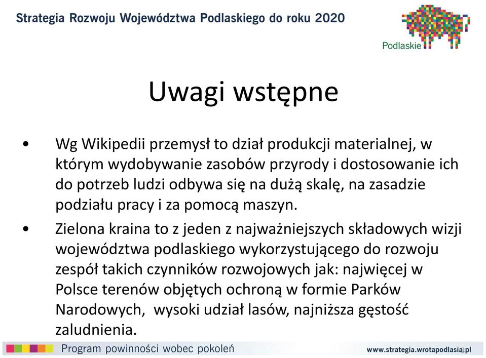 Zielona kraina to z jeden z najważniejszych składowych wizji województwa podlaskiego wykorzystującego do rozwoju zespół