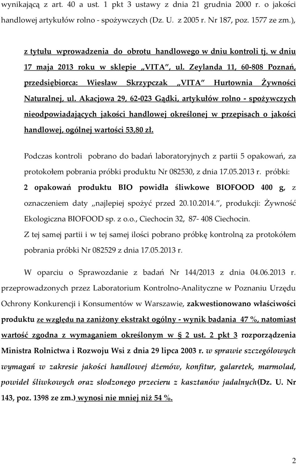 Zeylanda 11, 60-808 Poznań, przedsiębiorca: Wiesław Skrzypczak VITA Hurtownia Żywności Naturalnej, ul.