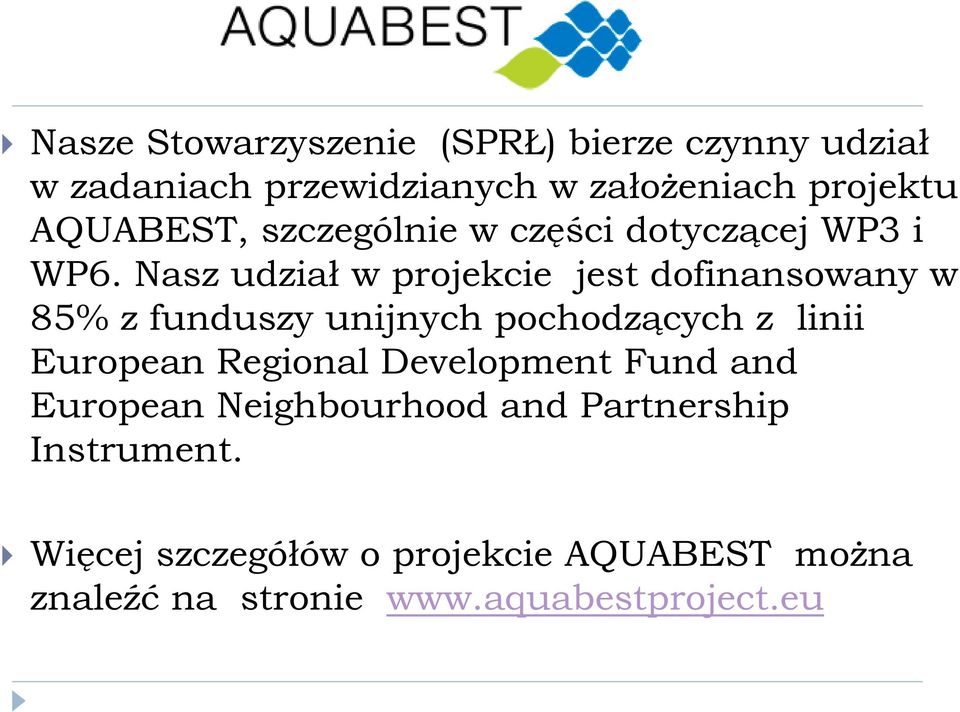 Nasz udział w projekcie jest dofinansowany w 85% z funduszy unijnych pochodzących z linii European